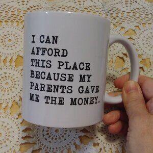Funny coffee cup, My parents gave me the money
